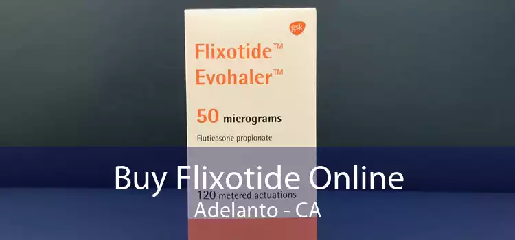 Buy Flixotide Online Adelanto - CA