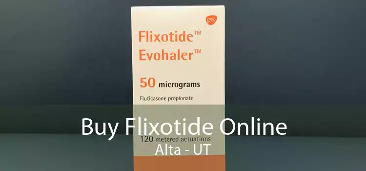 Buy Flixotide Online Alta - UT