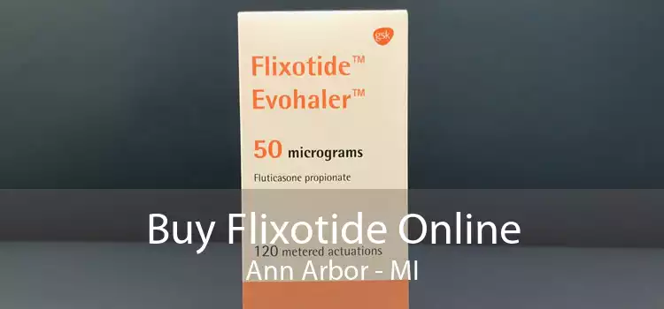 Buy Flixotide Online Ann Arbor - MI
