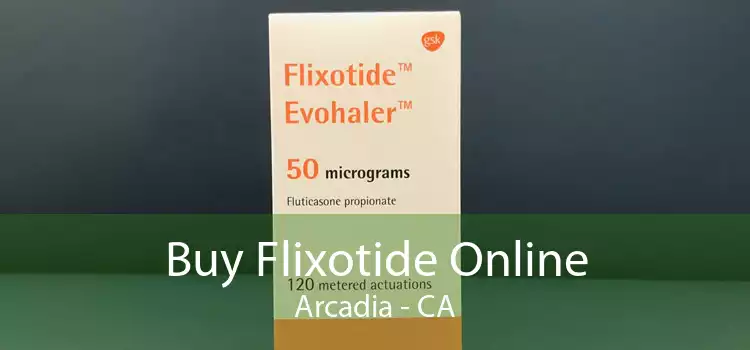 Buy Flixotide Online Arcadia - CA