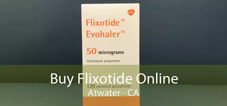 Buy Flixotide Online Atwater - CA