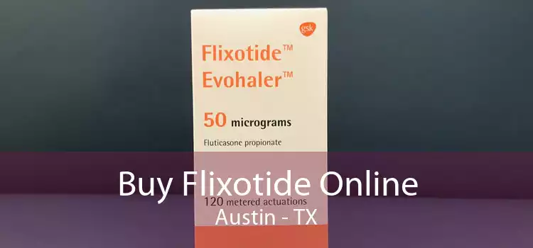 Buy Flixotide Online Austin - TX