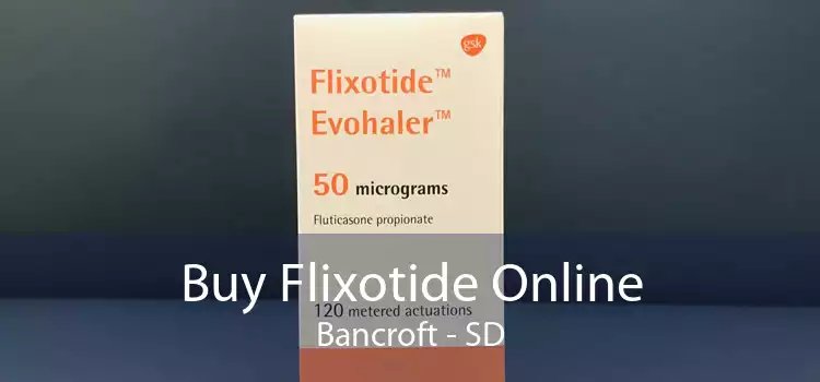 Buy Flixotide Online Bancroft - SD