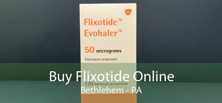 Buy Flixotide Online Bethlehem - PA