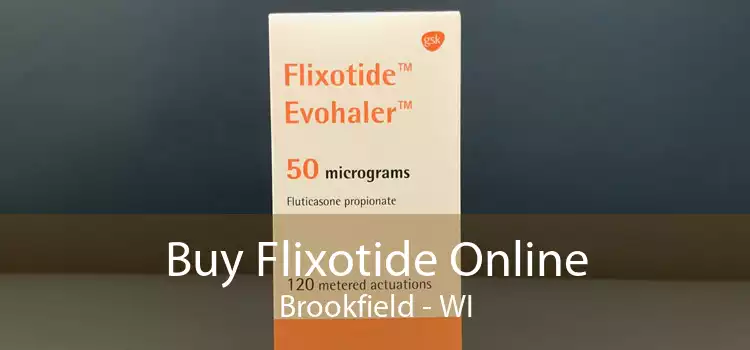 Buy Flixotide Online Brookfield - WI
