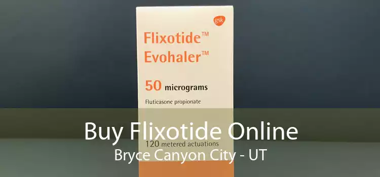 Buy Flixotide Online Bryce Canyon City - UT