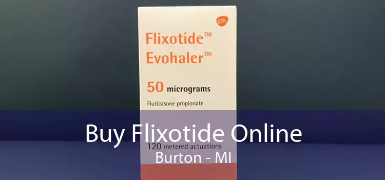 Buy Flixotide Online Burton - MI
