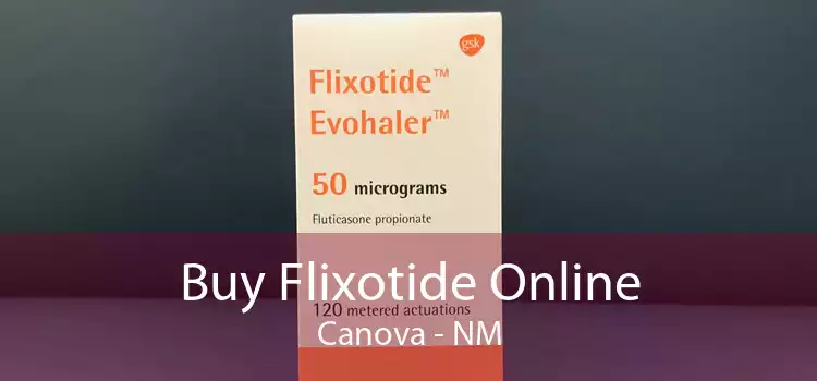 Buy Flixotide Online Canova - NM