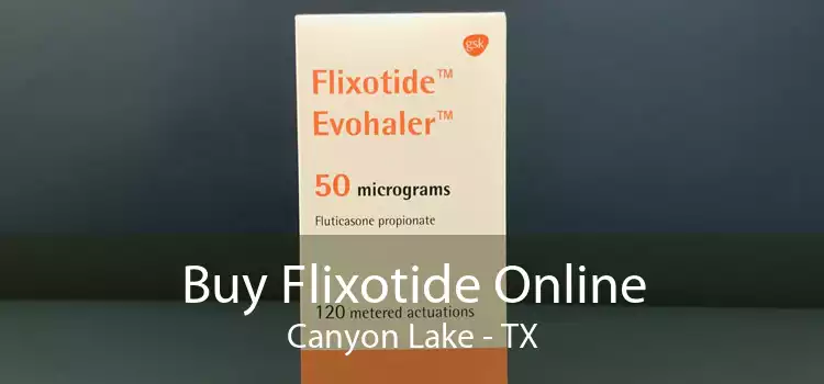 Buy Flixotide Online Canyon Lake - TX