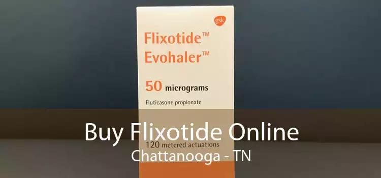 Buy Flixotide Online Chattanooga - TN