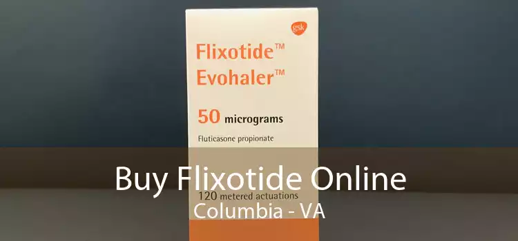 Buy Flixotide Online Columbia - VA
