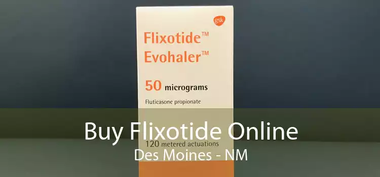 Buy Flixotide Online Des Moines - NM