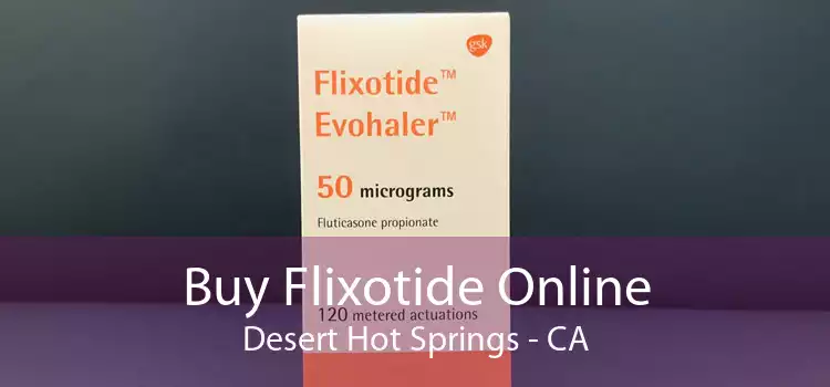 Buy Flixotide Online Desert Hot Springs - CA