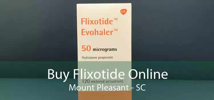 Buy Flixotide Online Mount Pleasant - SC